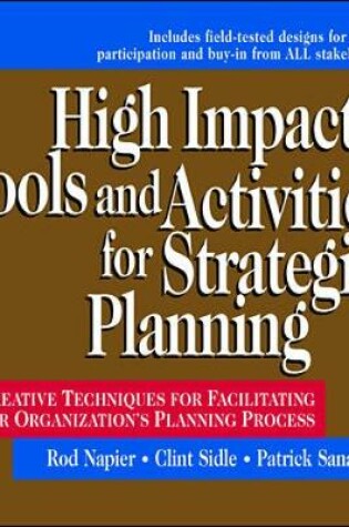 Cover of High Impact Tools and Activities for Strategic Planning: Creative Techniques for Facilitating Your Organization's Planning Process