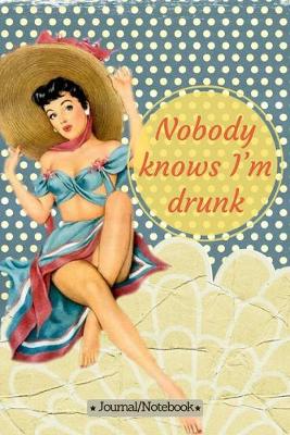 Book cover for Nobody knows I'm drunk