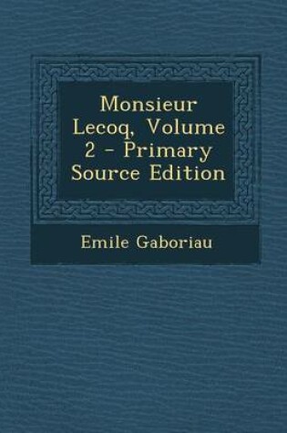 Cover of Monsieur Lecoq, Volume 2 - Primary Source Edition