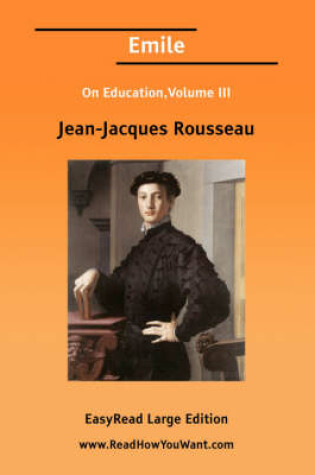 Cover of Emile on Education, Volume III [Easyread Large Edition]