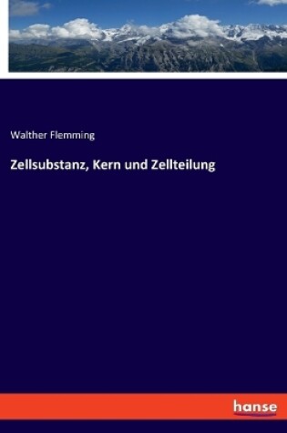 Cover of Zellsubstanz, Kern und Zellteilung