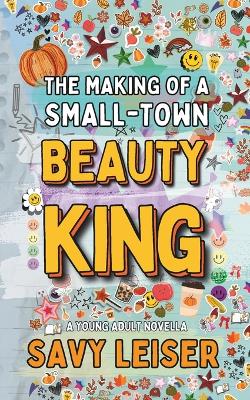 Book cover for The Making of a Small-Town Beauty King