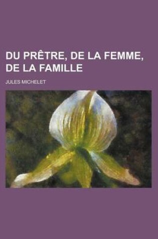 Cover of Du Pretre, de La Femme, de La Famille