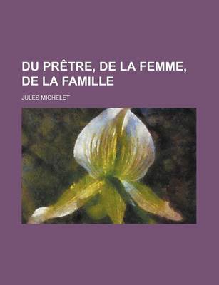 Book cover for Du Pretre, de La Femme, de La Famille