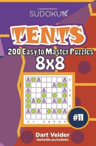 Cover of Sudoku Tents - 200 Easy to Master Puzzles 8x8 (Volume 11)