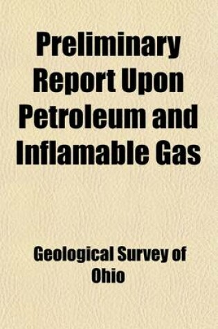 Cover of Preliminary Report Upon Petroleum and Inflamable Gas Volume 1886