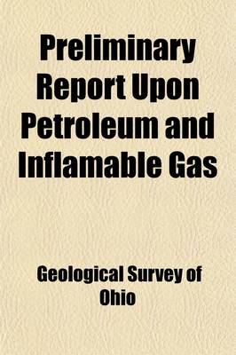 Book cover for Preliminary Report Upon Petroleum and Inflamable Gas Volume 1886