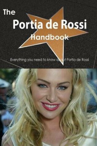 Cover of The Portia de Rossi Handbook - Everything You Need to Know about Portia de Rossi