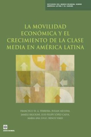 Cover of La movilidad económica y el crecimiento de la clase media en América Latina