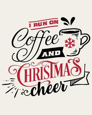 Book cover for I Run On Coffee and Christmas Cheer