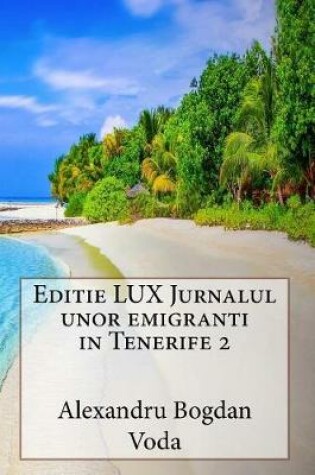 Cover of Editie LUX Jurnalul unor emigranti in Tenerife 2