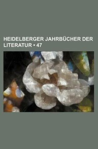 Cover of Heidelberger Jahrbucher Der Literatur (47)