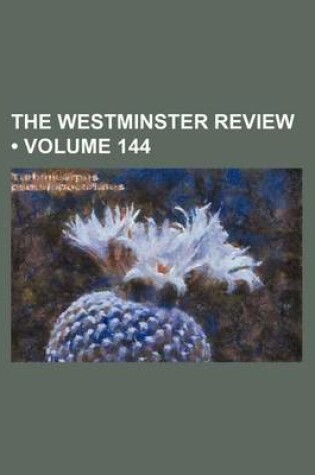 Cover of The Westminster Review (Volume 144)