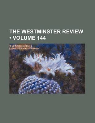 Book cover for The Westminster Review (Volume 144)