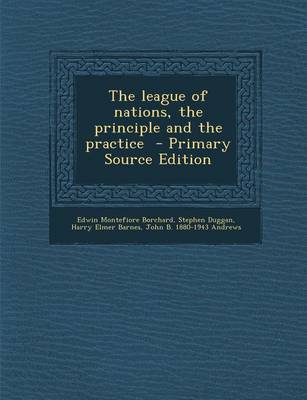 Book cover for The League of Nations, the Principle and the Practice - Primary Source Edition