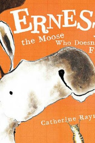 Cover of Ernest, the Moose Who Doesn't Fit