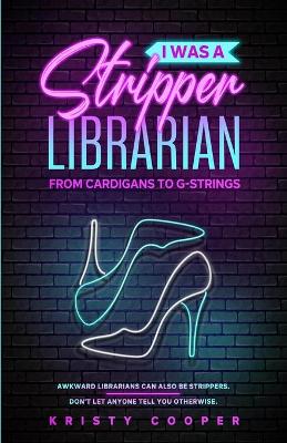 Book cover for I Was a Stripper Librarian