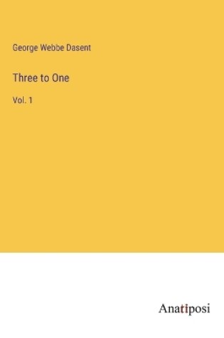 Cover of Three to One