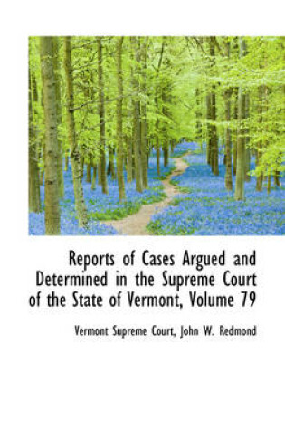 Cover of Reports of Cases Argued and Determined in the Supreme Court of the State of Vermont, Volume 79