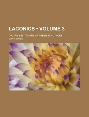 Book cover for Laconics (Volume 3); Or, the Best Words of the Best Authors