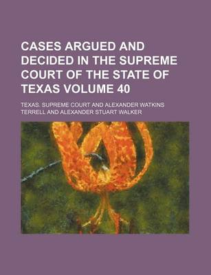 Book cover for Cases Argued and Decided in the Supreme Court of the State of Texas Volume 40