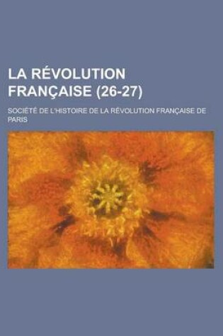 Cover of La Revolution Francaise (26-27 )