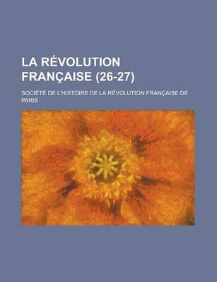 Book cover for La Revolution Francaise (26-27 )