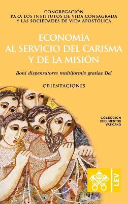 Cover of Economia al servicio del carisma y de la mision. Boni dispensatores multiformis gratiae Dei