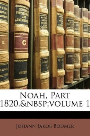 Cover of Noah, Part 1820, Volume 1