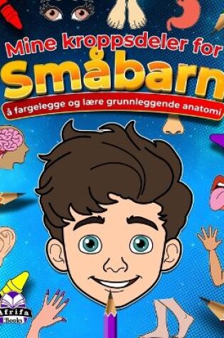 Cover of Mine kroppsdeler for småbarn å fargelegge og lære grunnleggende anatomi