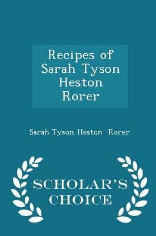 Cover of Recipes of Sarah Tyson Heston Rorer - Scholar's Choice Edition