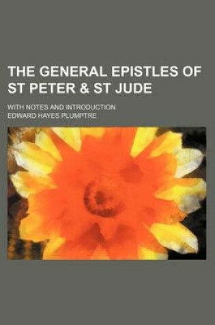 Cover of The General Epistles of St Peter & St Jude; With Notes and Introduction