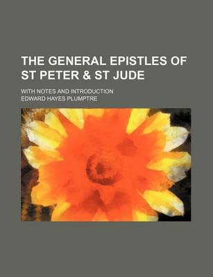 Book cover for The General Epistles of St Peter & St Jude; With Notes and Introduction