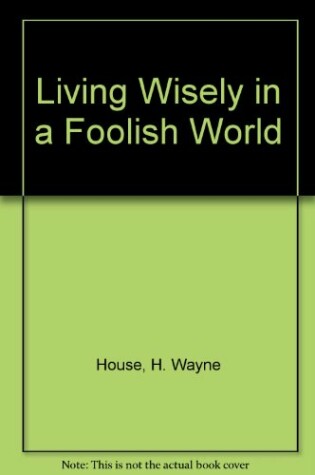 Cover of Living Wisely in a Foolish World