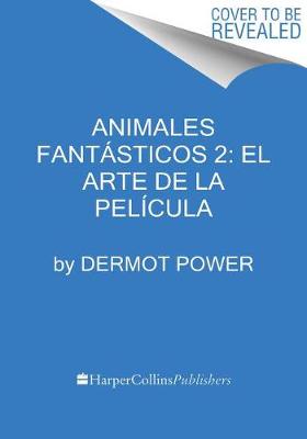 Book cover for Animales Fant�sticos 2: El Arte de la Pel�cula