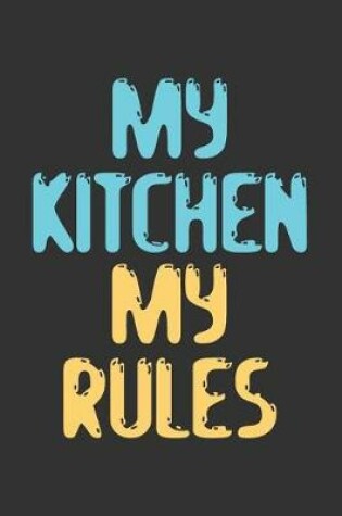 Cover of My Kitchen My Rules