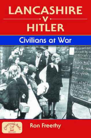 Cover of Lancashire v Hitler - Civilians at War