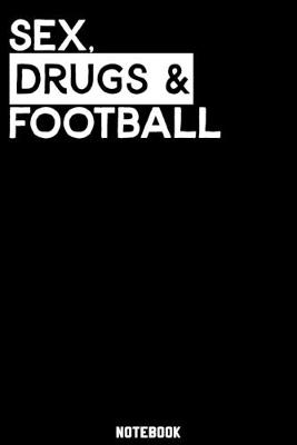 Book cover for Sex, Drugs and Football Notebook