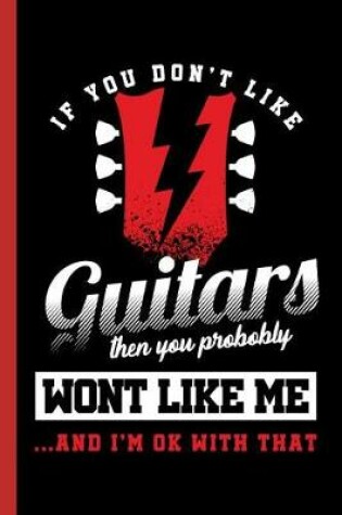 Cover of If You Don't Like Guitars Then You Probably Wont Like Me...and I'm Ok with That