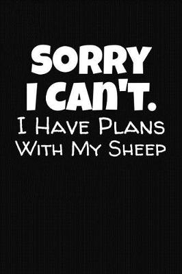 Book cover for Sorry I Can't I Have Plans With My Sheep