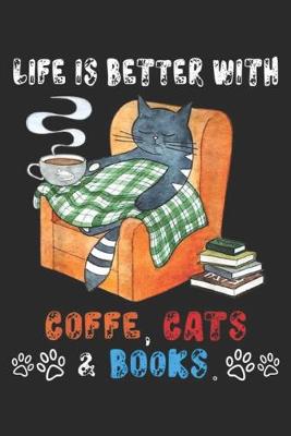 Book cover for Life Is Better With Coffee, Cats & Books.