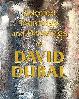 Book cover for Selected Paintings and Drawings of David Dubal