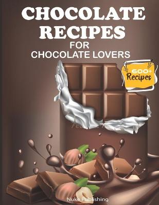 Book cover for Chocolate Recipes for Chocolate Lovers