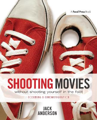 Book cover for Shooting Movies Without Shooting Yourself in the Foot
