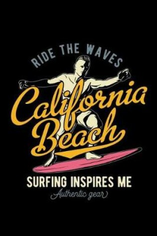 Cover of Ride the Waves - California Beach - Surfing Inspires Me Authentic Gear