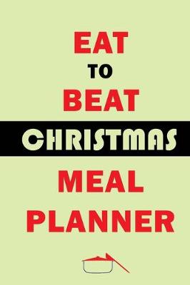 Book cover for Eat To Beat Christmas Meal Planner