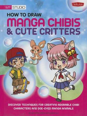 Cover of How to Draw Manga Chibis & Cute Critters