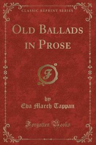 Cover of Old Ballads in Prose (Classic Reprint)