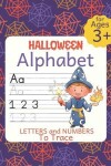 Book cover for Halloween Alphabet Letters and Numbers To Trace