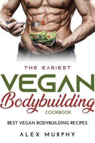 Cover of The Easiest Vegan Bodybuilding Cookbook